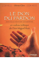 Le don du pardon - un cadeau tolteque de don miguel ruiz