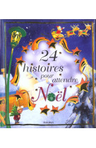 24 histoires pour attendre noel