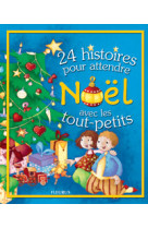 24 histoires pour attendre noel avec les tout-petits