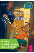 Le loup-garou dans l'ombre ou comment on peut être courageux   même en tremblant !