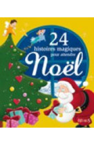 24 histoires magiques pour attendre noel