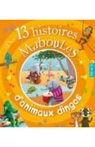 13 histoires maboules d'animaux dingos