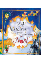 24 histoires pour attendre noel