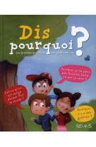 Dis pourquoi ? les grandes questions des petits enfants