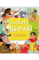 Mon livre des heros - l'histoire des grands hommes qui ont change le monde (+ cd)