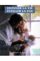 Donner la vie eveiller la foi - bapteme