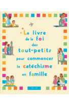 Le livre de la foi des tout-petits pour commencer le catechisme en famille