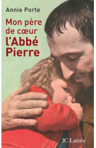 Mon pere de coeur : l'abbe pierre