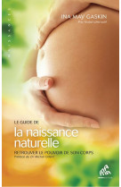 Le guide de la naissance naturelle - retrouver le pouvoir de son corps