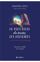 La plus belle de toutes les histoires - traverser la bible en 14 etapes