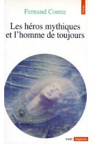 Les heros mythiques et l'homme de toujours