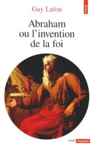 Abraham. ou l'invention de la foi