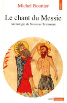 Le chant du messie. anthologie du nouveau testament