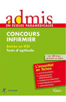 Concours infirmier - tests d'aptitude - ecrit - admis - l'essentiel en fiches