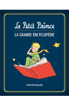 Le petit prince : l'encyclopédie illustrée / edition augmentée