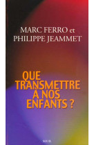 Que transmettre a nos enfants ?