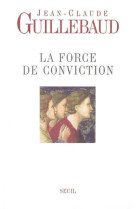 La force de conviction. a quoi pouvons-nous croire ?