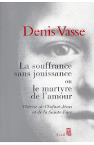 La souffrance sans jouissance ou le martyre de l'amour - therese de l'enfant-jesus et de la sainte-f