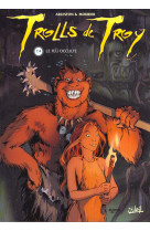 Trolls de troy t04 - le feu occulte