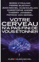 Votre cerveau n'a pas fini de vous étonner