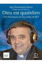 Dieu est quotidien 150 chroniques