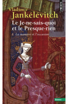 Le je-ne-sais-quoi et le presque-rien , tome 1 - la maniere et l'occasion