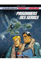 Les chevaliers du ciel tanguy et laverdure - tome 1 - prisonniers des serbes