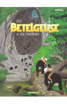 Betelgeuse - tome 4 - les cavernes