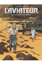 L'aviateur - tome 3 - les courriers du desert