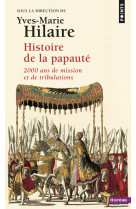 Histoire de la papaute. 2000 ans de mission et de tribulations