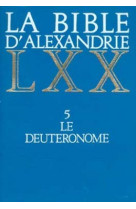 La bible d'alexandrie 5 le deuteronome