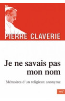 Je ne savais pas mon nom - mémoires d'un religieux anonyme