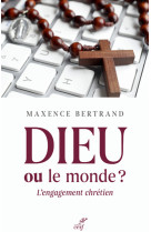 Dieu ou le monde ? l'engagement chretien