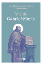 Vie de gabriel-maria