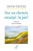 Sur un chemin escarpe : la joie !