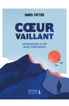 Coeur vaillant - affronter la vie avec confiance