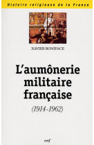 L'aumonerie militaire francaise (1914-1962)