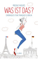 Was ist das ? chroniques d'une française à berlin