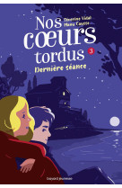 Nos coeurs tordus, tome 03