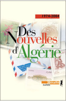 Des nouvelles d'algérie. anthologie 1974-2004