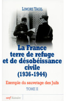 La france terre de refuge et de désobéissance civile (1936-1944). tome 2