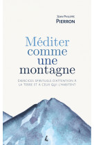 Méditer comme une montagne - exercices spirituels d’attentio