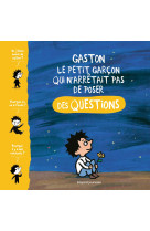 Gaston, le petit garcon qui n'arrêtait pas de poser des questions