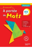 Le nouvel a portée de mots - français ce2 - livre élève - ed. 2017