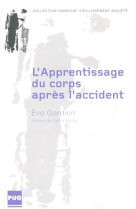 Apprentissage du corps apres l'accident (l')