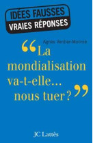 La mondialisation va-t-elle... nous tuer ?