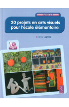 20 projets en arts visuels pour l'école élémentaire (+ cd-rom)