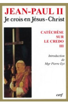 Je crois en jesus-christ - catechese sur le credo3