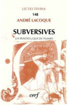 Subversives ou un pentateuque de femmes