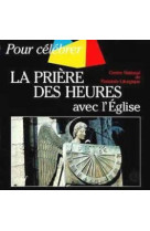 Pour celebrer la priere des heures avec l'eglise